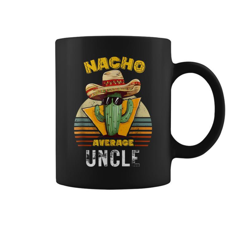 Nacho Average Uncle Mexican Cool Vintage Cinco De Mayo Coffee Mug
