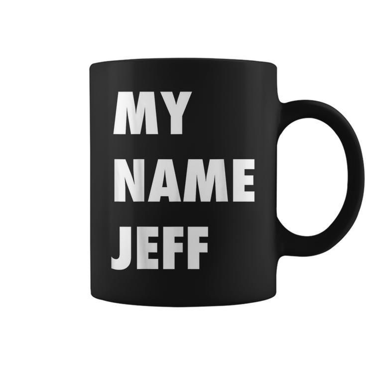 My Name Jeff Meme Coffee Mug