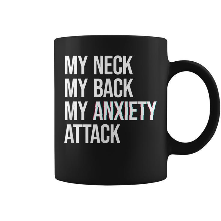 My Neck My Back My Anxiety Attack Mental Health Coffee Mug