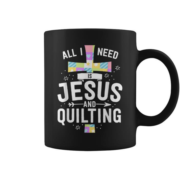 Need Jesus And Quilting For Quilt Quilter Coffee Mug