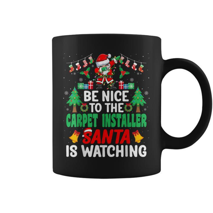 Be Nice To The Carpet Installer Santa Christmas Coffee Mug