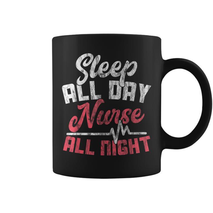 Night Shift Nurse Sleep All Day Nurse All Night Coffee Mug