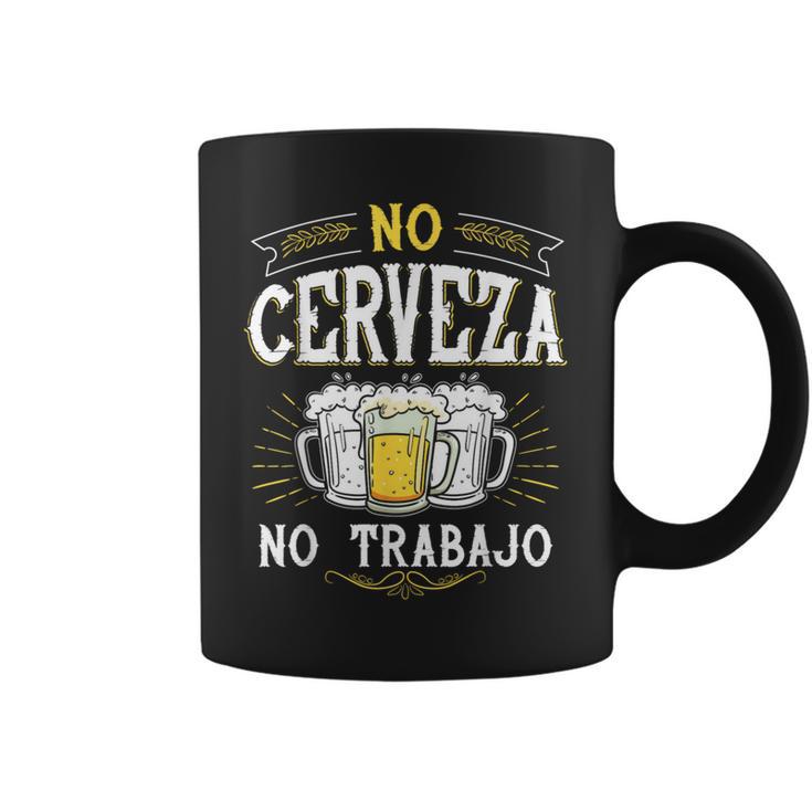 No Cerveza No Trabajo Mexican Spanish Saying Coffee Mug