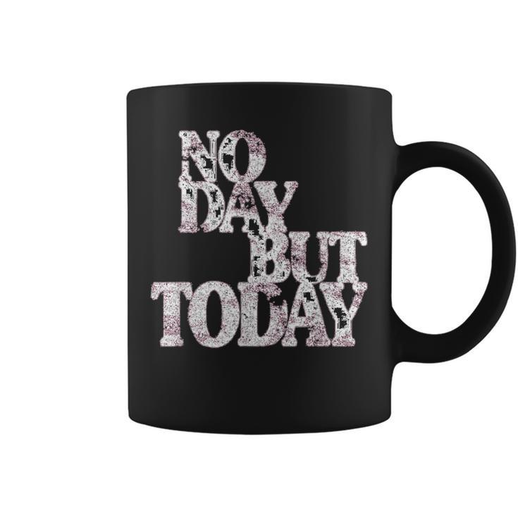 No Day But Today Motivational Musical Theatre Lover Coffee Mug