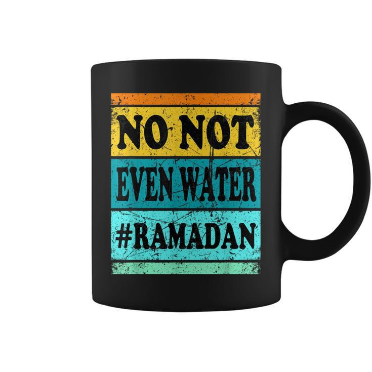 No Not Even Water Ramadan Muslim Clothes Eid Coffee Mug