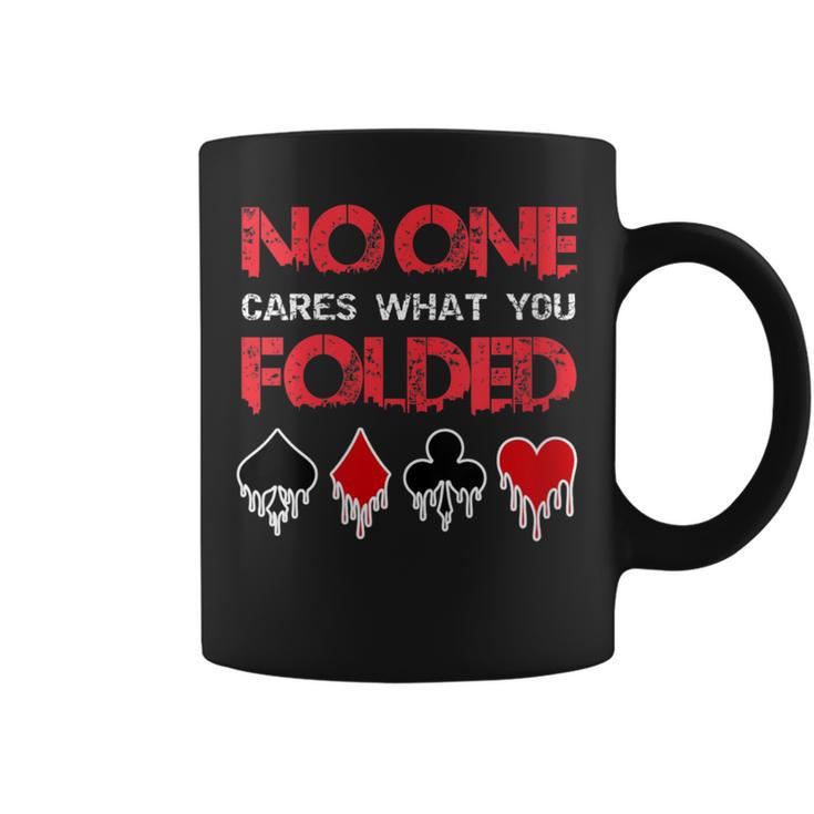 No One Cares What You Folded Casino Gambling Poker Coffee Mug