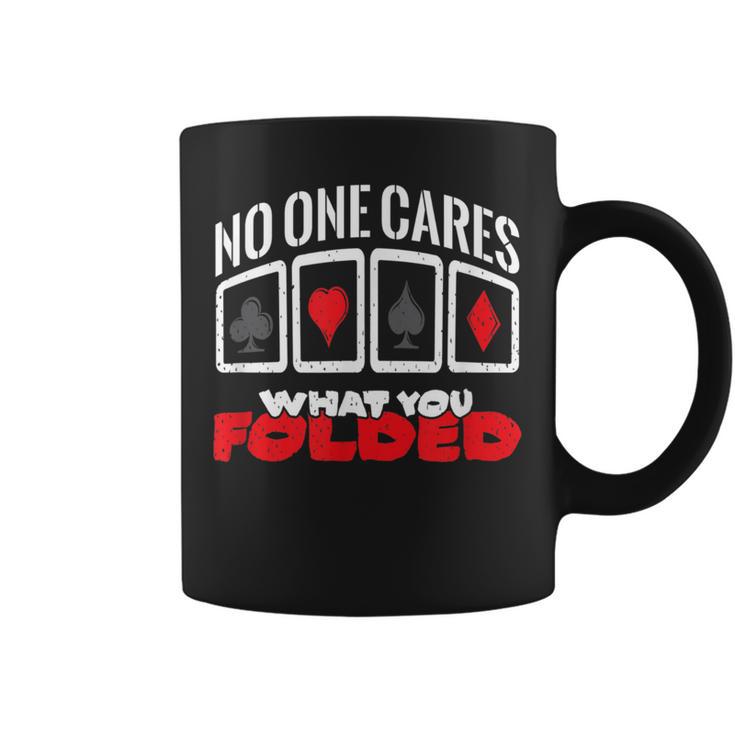 No One Cares What You Folded Poker Cards Coffee Mug