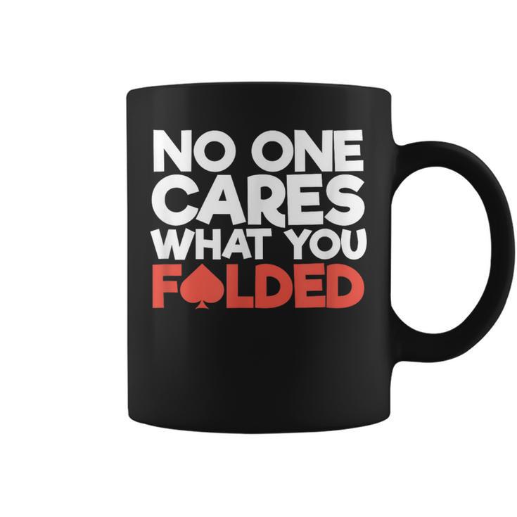 No One Cares What You Folded Poker Player Card Gambling Coffee Mug