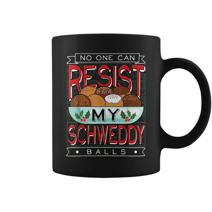 No One Can Resist My Schweddy Ball Candy Coffee Mug