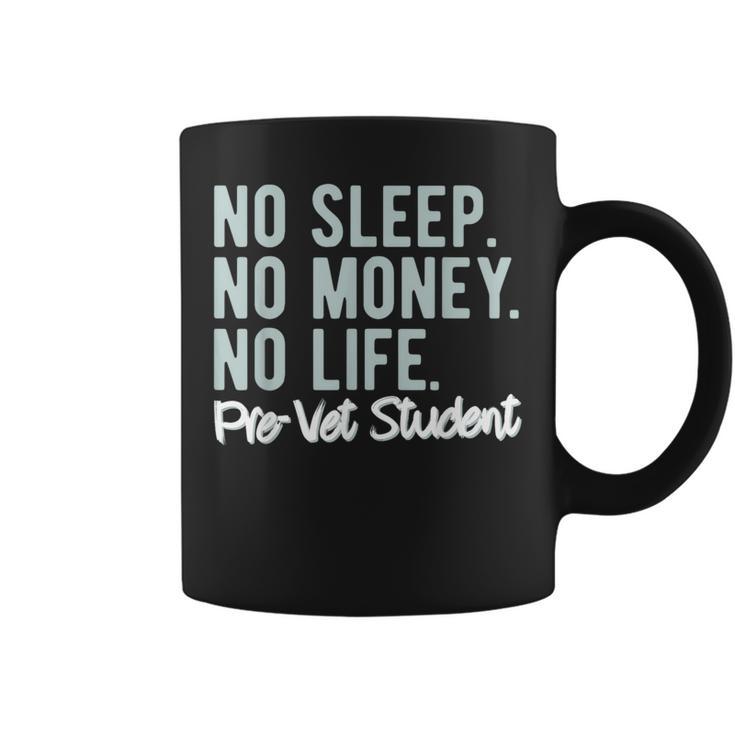 No Sleep No Money No Life Pre-Vet Student Coffee Mug