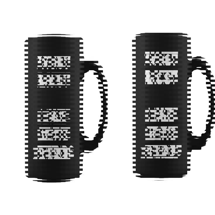No Soy Racista Tengo Amigos Blancos Igualdad Detener El Odio Taza de café