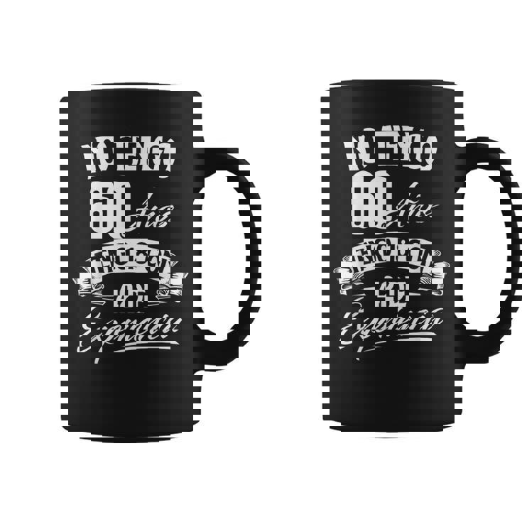 No Tengo 60 Años Tengo 18 Con 42 De Experiencia Cumpleaños Taza de café