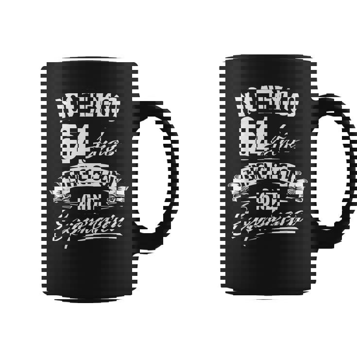 No Tengo 64 Años Tengo 18 Con 46 De Experiencia Cumpleaños Taza de café