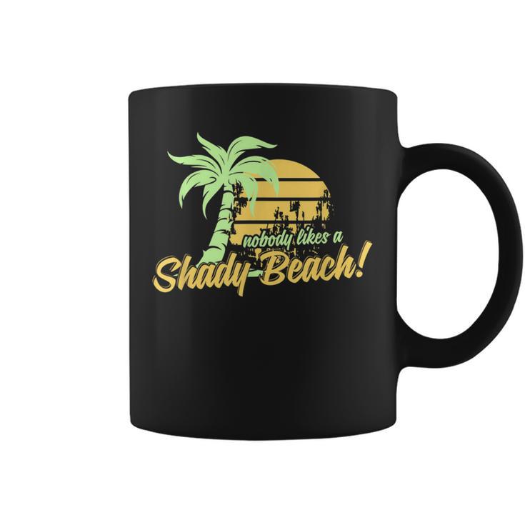 Nobody Likes A Shady Beach Summer Sarcastic Family Joke Sun Coffee Mug