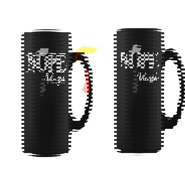 Nope Not Again Trump Apparel Nope Not Again Trump Coffee Mug