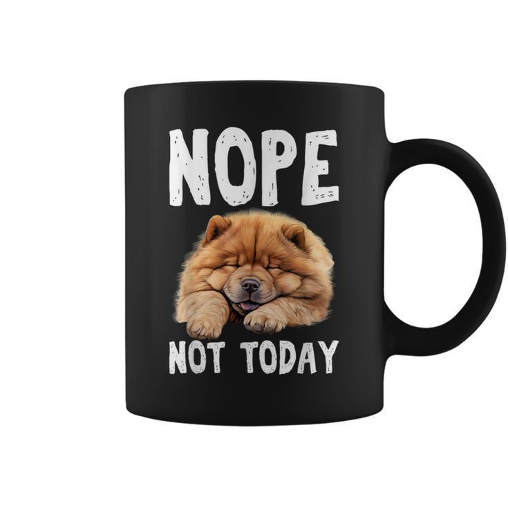 Nope Not Today Lazy Dog Chow Chow Coffee Mug