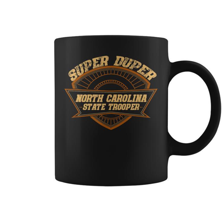 North Carolina State Trooper Super Duper Trooper Police Coffee Mug