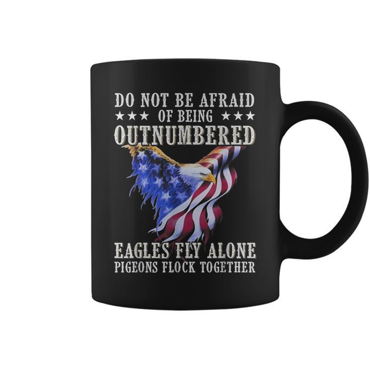Do Not Be Afraid Of Being Outnumbered Eagles Fly Alone Coffee Mug