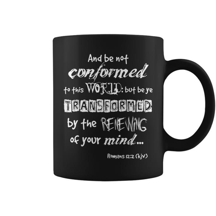 And Be Not Conformed To This World Wl Romans 122 Kjv Coffee Mug