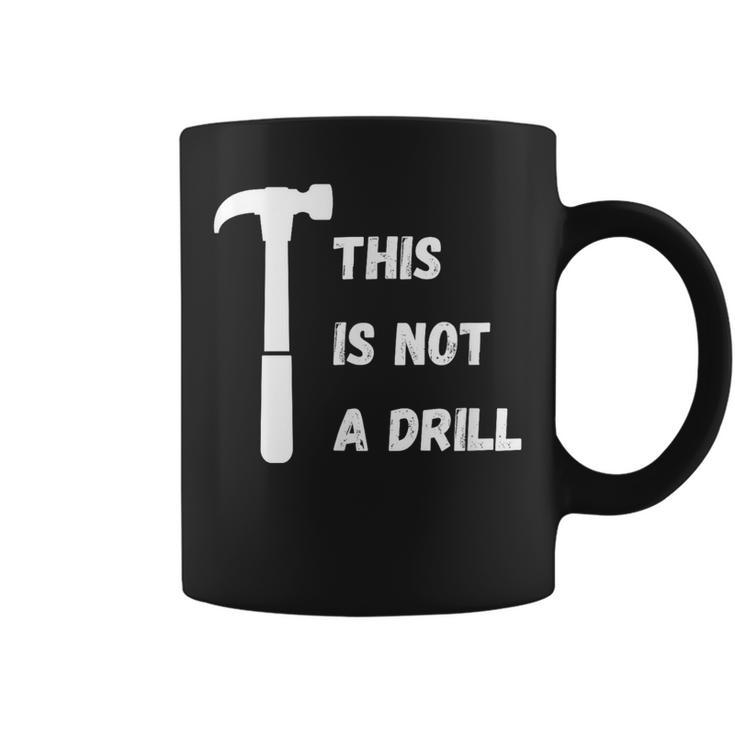 This Is Not A Drill Dad Joke Fathers Day Coffee Mug