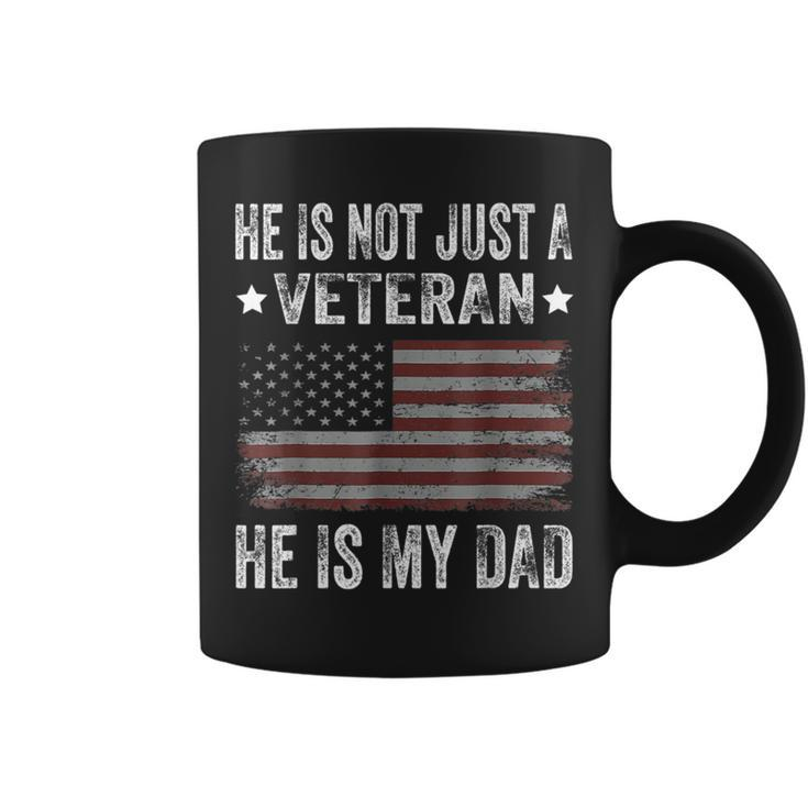 He Is Not Just A Veteran He Is My Dad Veterans Day Coffee Mug