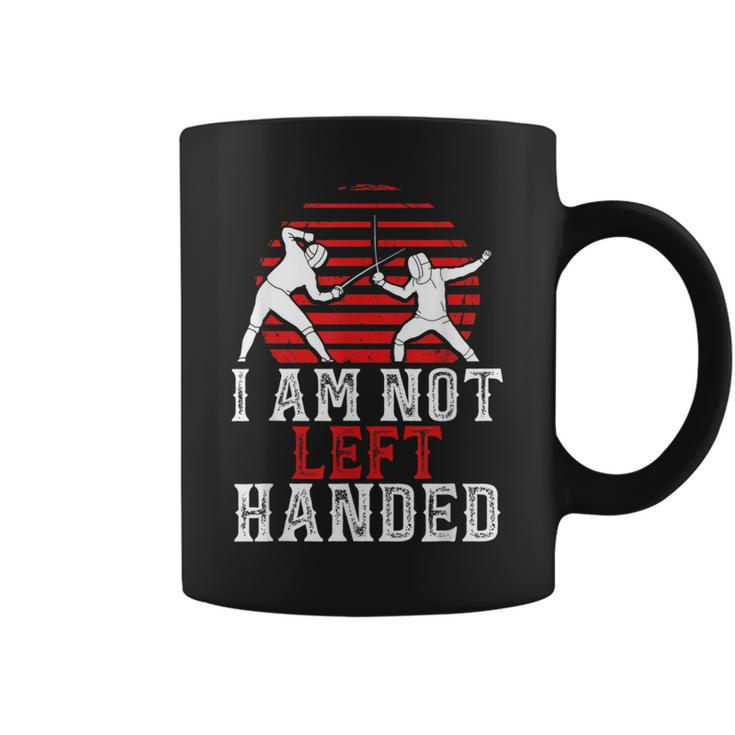 I Am Not Left Handed Fencing Saying Fencer Sports Coffee Mug