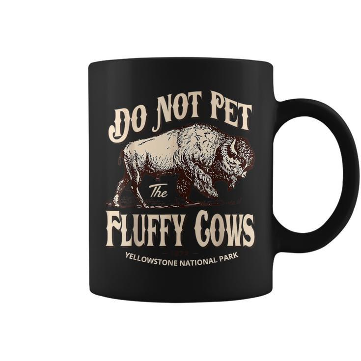 Do Not Pet The Fluffy Cows Yellowstone National Park Coffee Mug