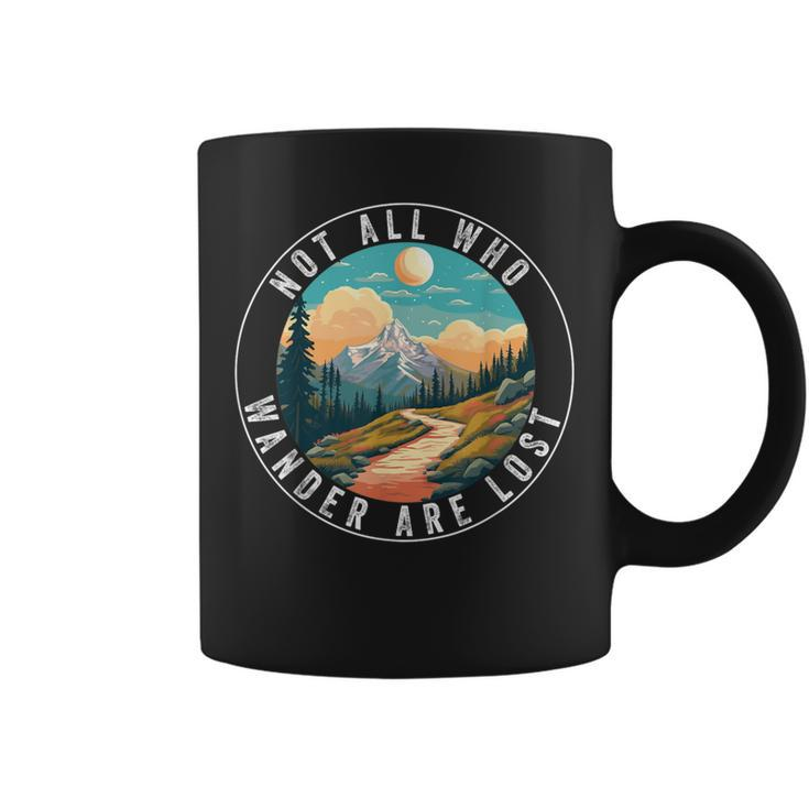 Not All Who Wander Are Lost Hiking Hiker Outdoorsy Nature Coffee Mug