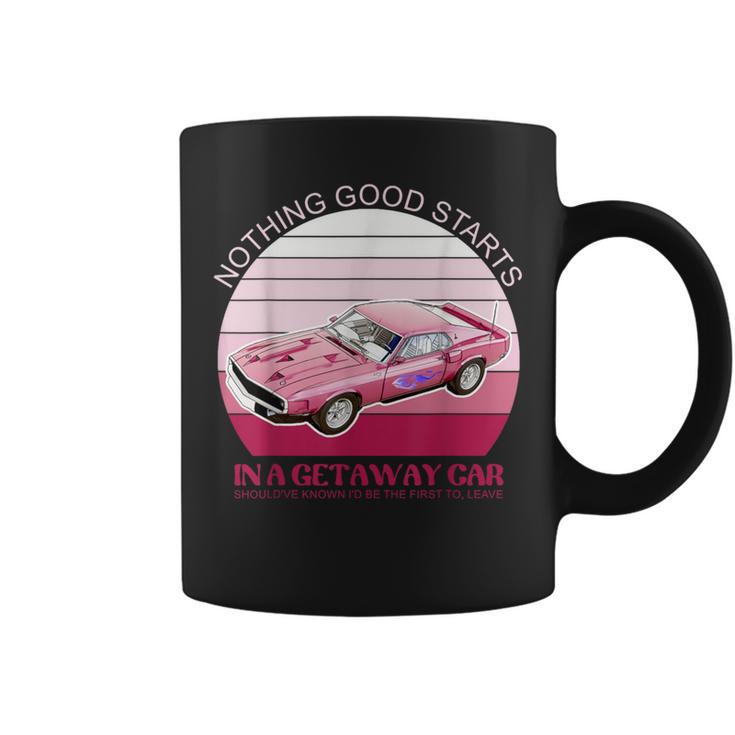 Nothing Good Starts In A Get Away Car Should've Retro Coffee Mug