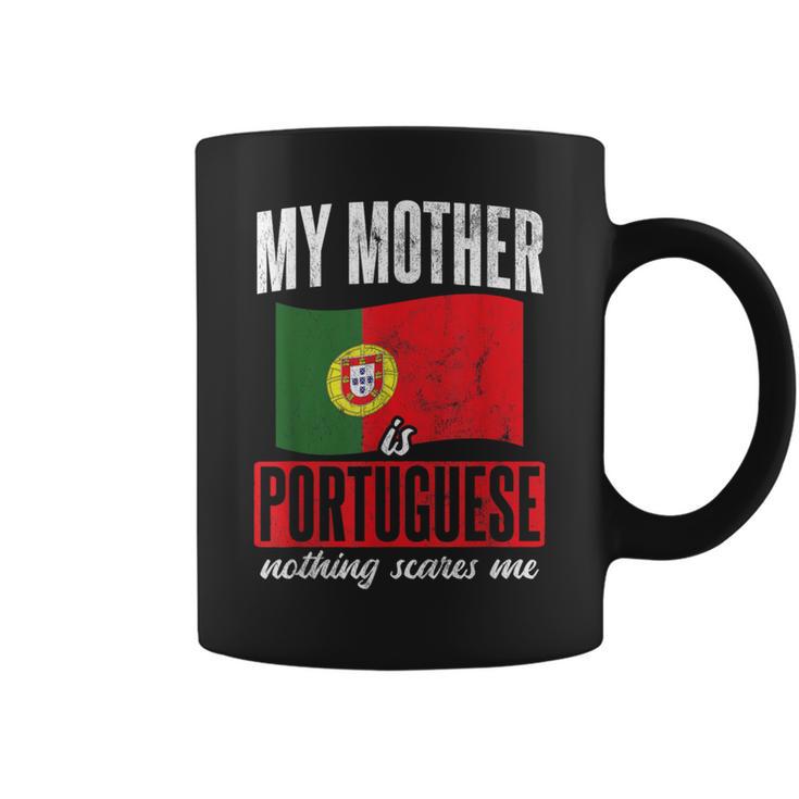 Nothing Scares Me My Mother Is Portugal Portuguese Coffee Mug