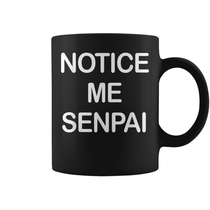 Notice Me Senpai Japanese Weeaboo Otaku Anime Coffee Mug