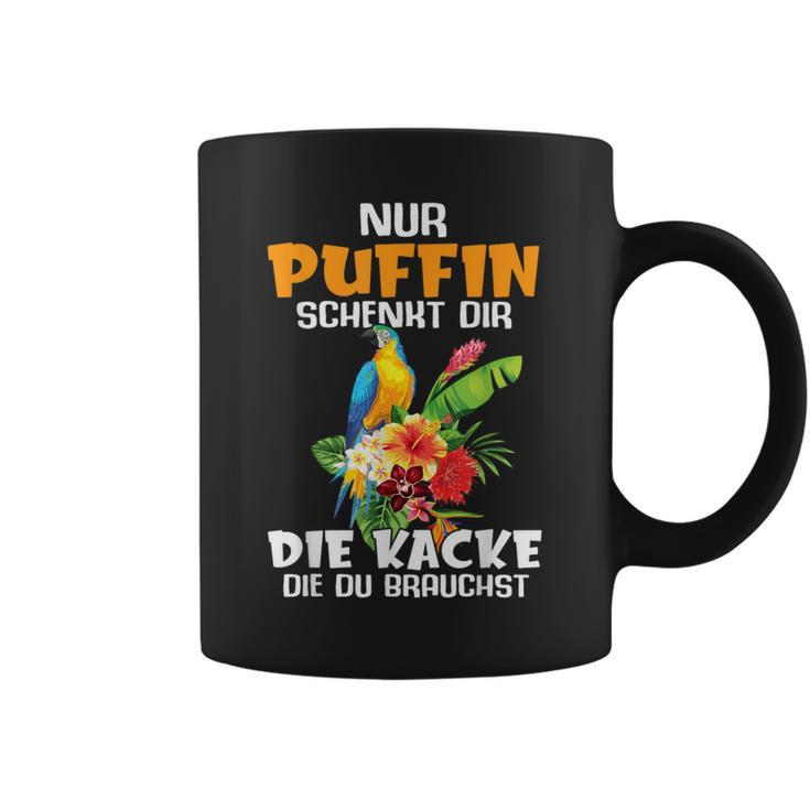 Nur Puffin Schenkt Dir Die Kacke Die Du Brauchst Tassen