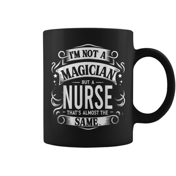 Nurse I'm Not A Magician But A Nurse Coffee Mug
