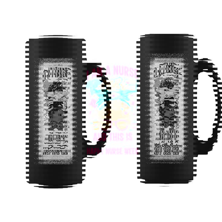 I Am A Nurse And This Is My Week Messy Bun Nurse Week 2024 Coffee Mug