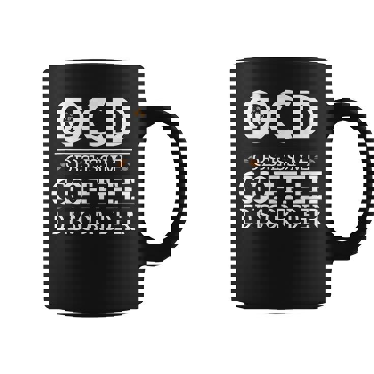 Ocd Obsessive Coffee Disorder Coffee Lovers Coffee Mug