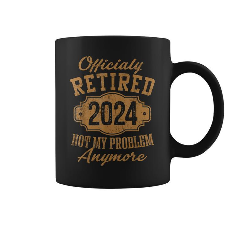 Officially Retired 2024 Not My Problem Anymore Retirement Coffee Mug