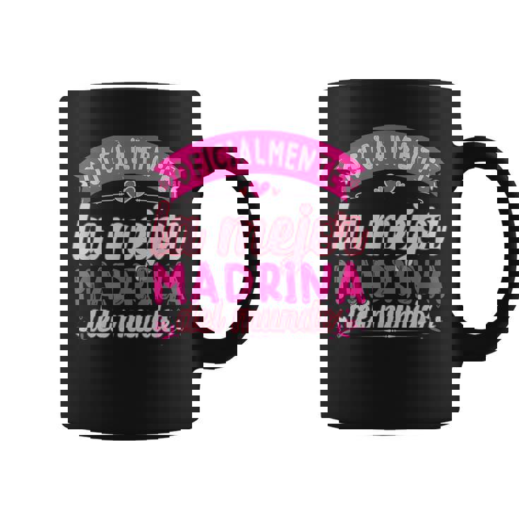 Oficialmente La Mejor Madrina Del Mundo Taza de café