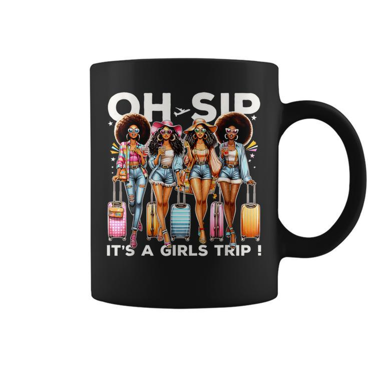 Oh Sip It's A Girl's Trip 2024 Black Woman Bestie Matching Coffee Mug