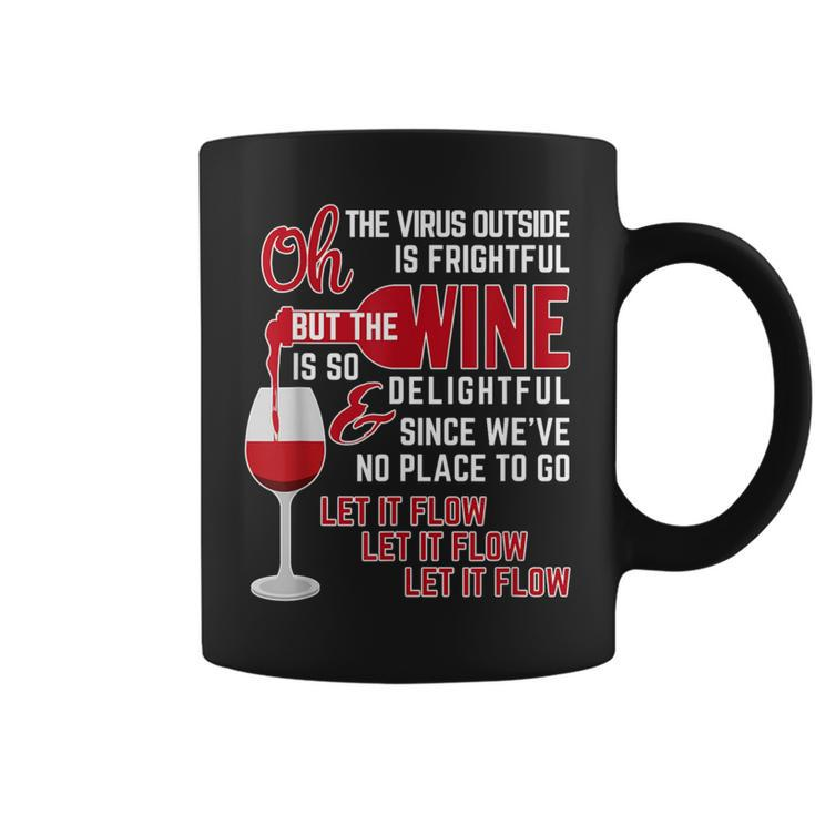 Oh The Virus Outside Is Frightful But The Wine Is Delightful Coffee Mug