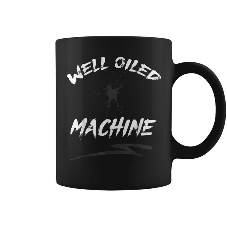 Well Oiled Machine T A Confident Show Of Your Assets Coffee Mug