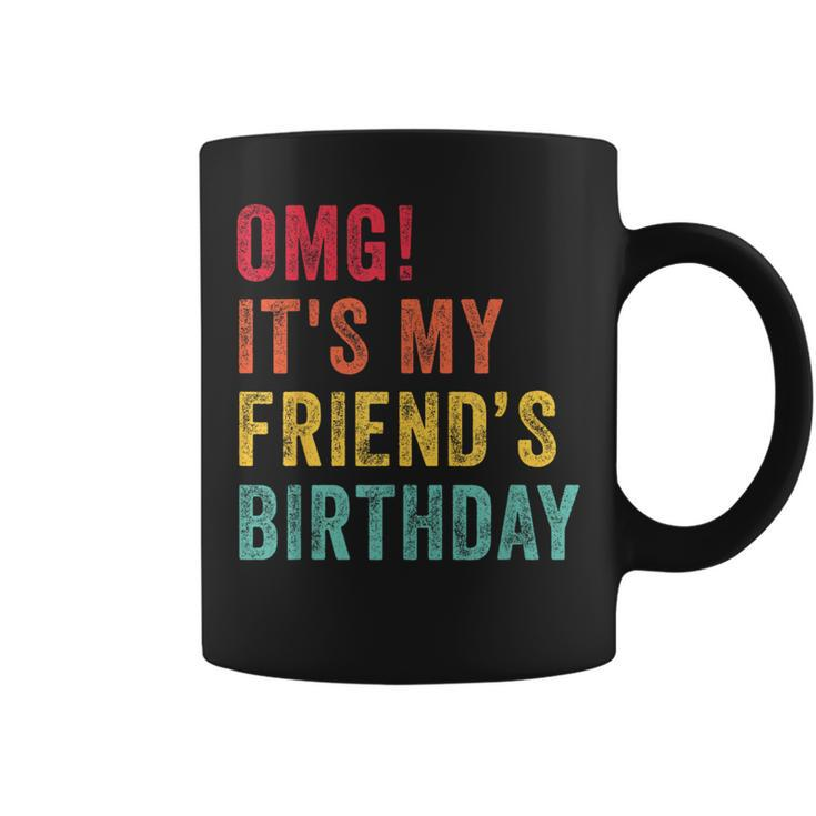 Omg It's My Friend's Birthday Friend Birthday Retro Coffee Mug