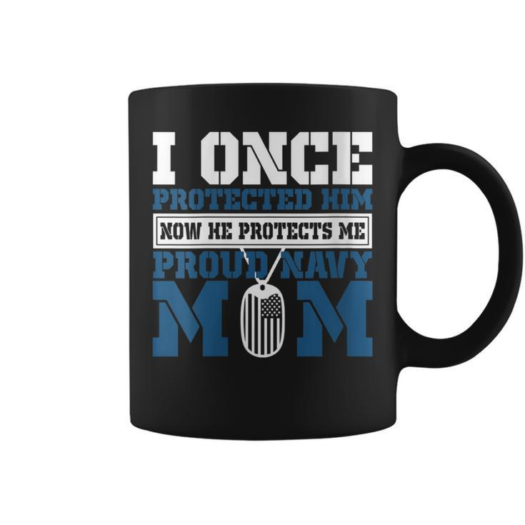 I Once Protected Him Now He Protects Me Proud Navy Mom Coffee Mug