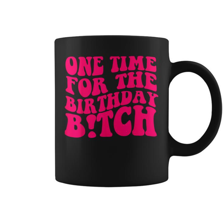 One Time For The Birthday Bitch Retro Coffee Mug