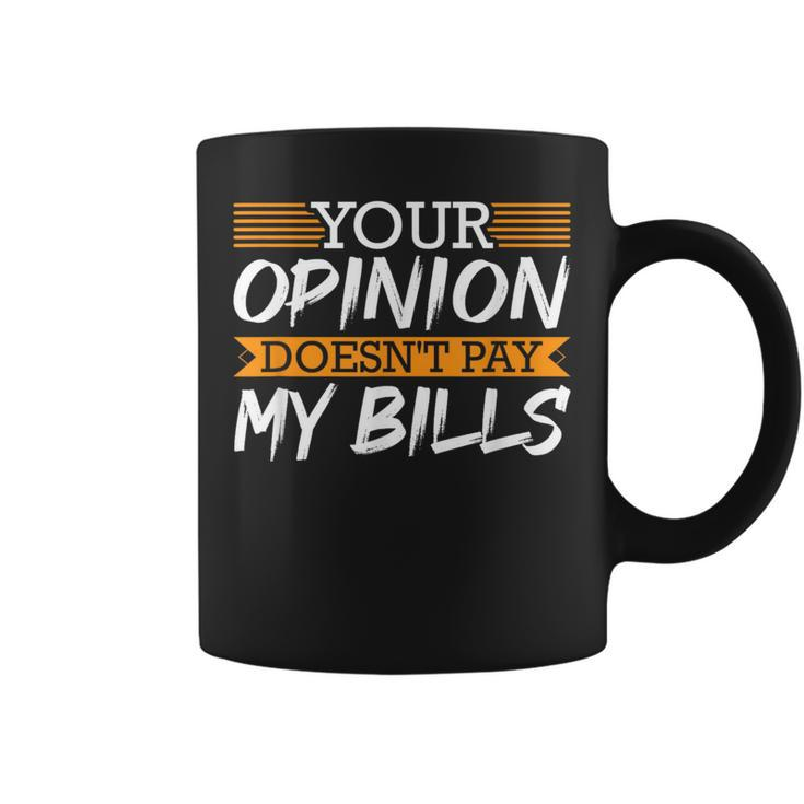 Your Opinion Doesn't Pay My Bills Rap Lover Hustle Coffee Mug
