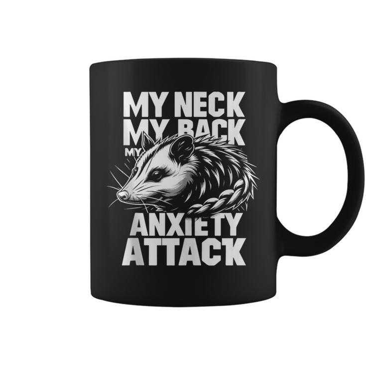 Opossum My Neck My Back My Anxiety Attack Possum Animal Coffee Mug