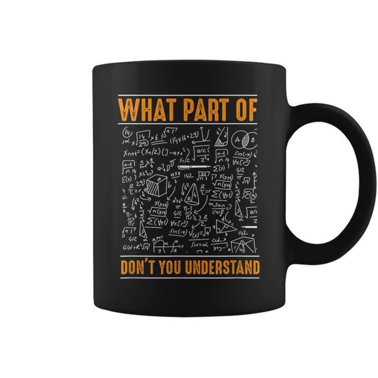 What Part Of Don't You Understand Math Geek Student Coffee Mug