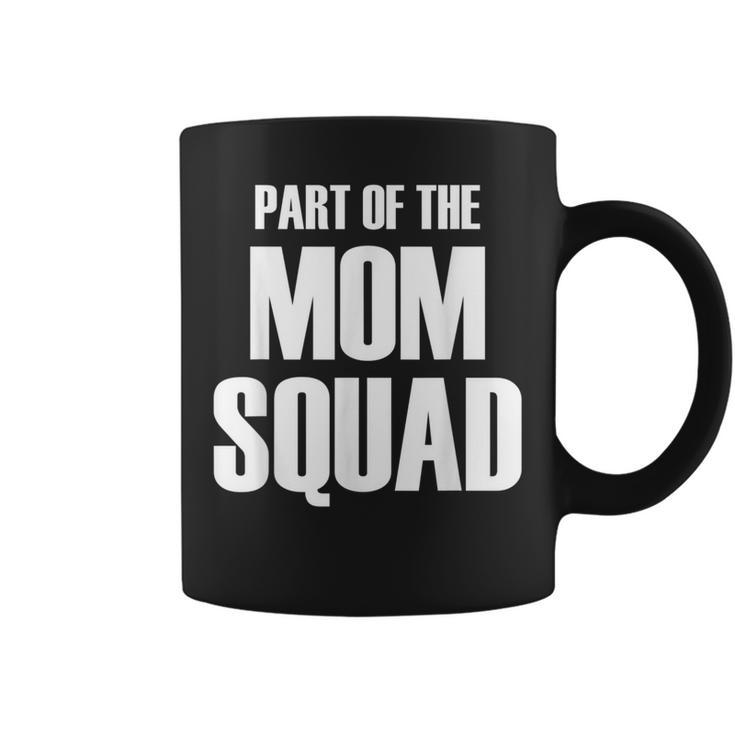 Part Of The Mom Squad Popular Family Parenting Quote Coffee Mug