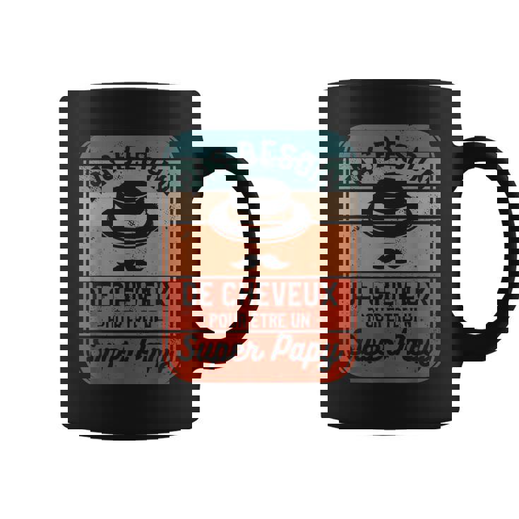 Pas Besoin De Cheveux Pour Être Un Super Papy Tasse