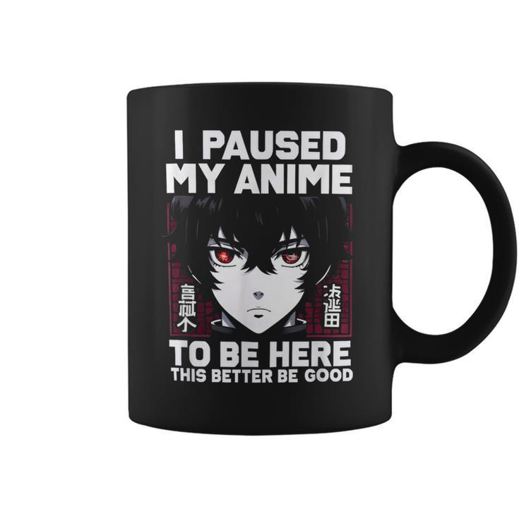 I Paused My Anime To Be Here Japan Manga Anime Coffee Mug