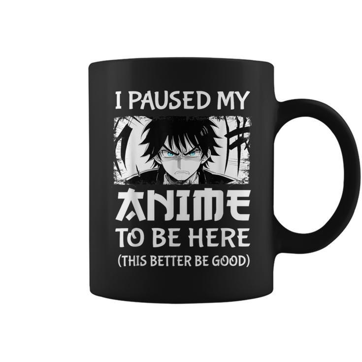 I Paused My Anime To Be Here Otaku Anime Manga Coffee Mug